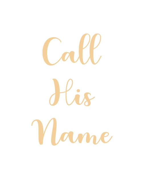 Call His Name, Christian text card, Motivational Quote, vector illustration