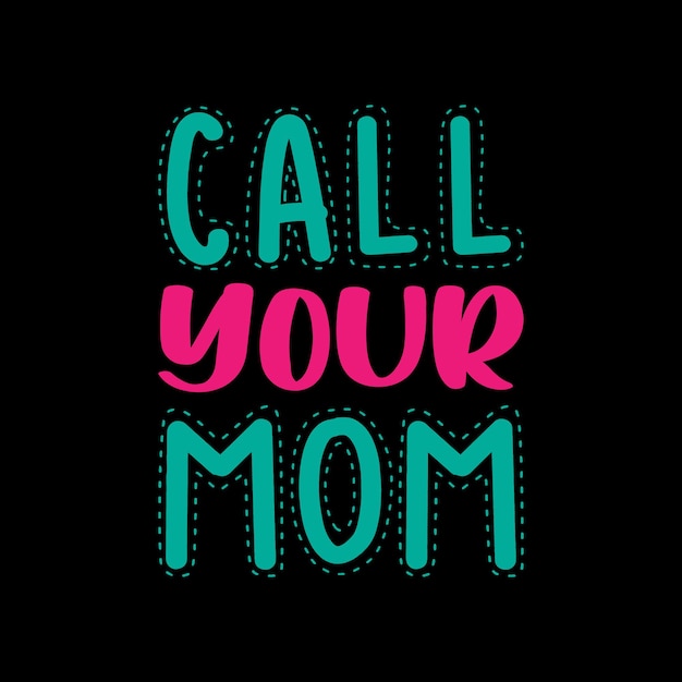 call you mom  lettering