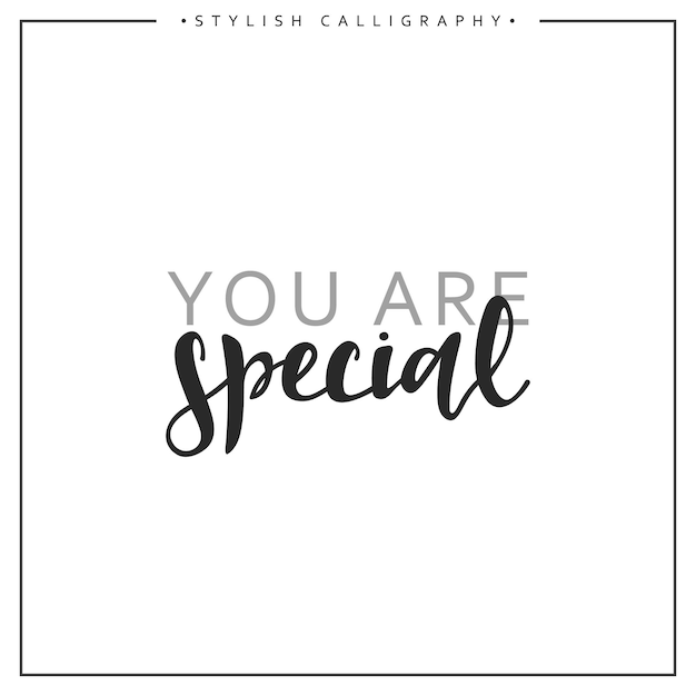 Calligraphy isolated on white background inscription phrase, you are special.