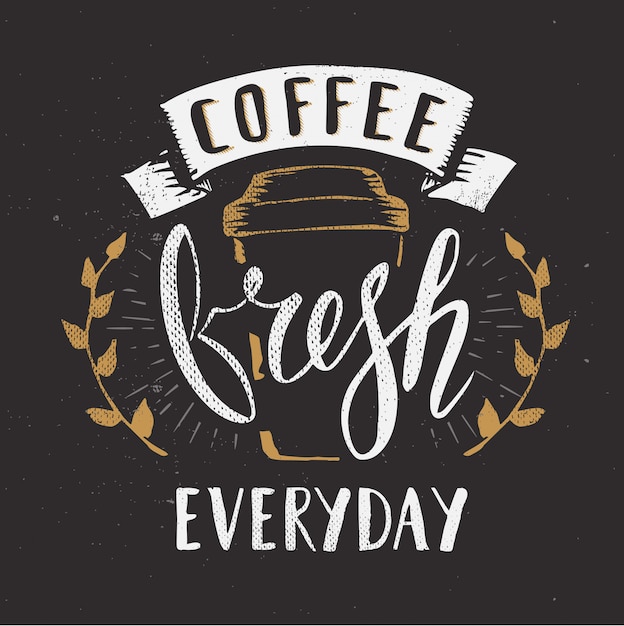 Calligraphy with pen brush. fresh coffee everyday sign.