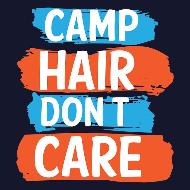 Camp hair don’t care. Camping t-shirt design template.