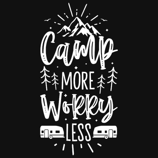 Vector camp more worry less mountain adventures tshirt design