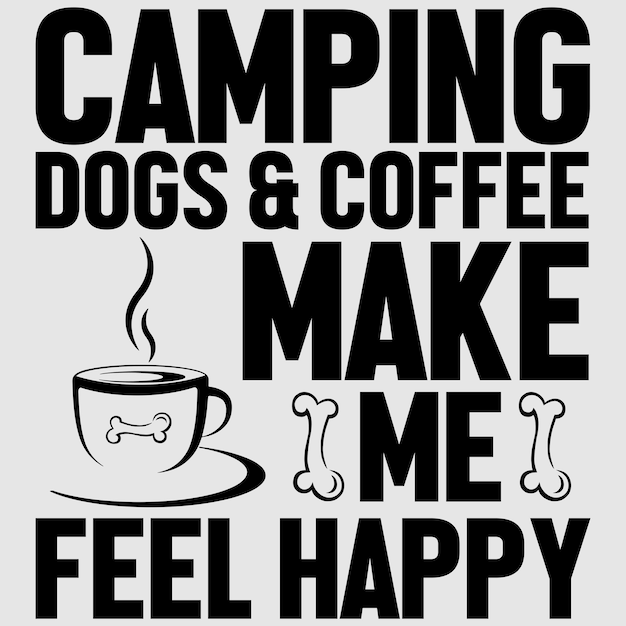 Camping Honden En Koffie Maken Me Fell Happy Camp T-shirt Design