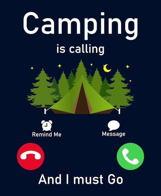 Camping is calling and i must go. camping t shirt design vector\
illustration, eps file format