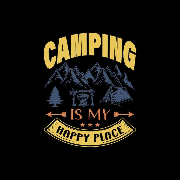 Vettore camping is my happy place - t-shirt con citazioni divertenti per gli amanti del campeggio