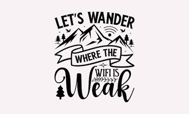 Vector camping svg design adventure quotes hand written vector tshirt design