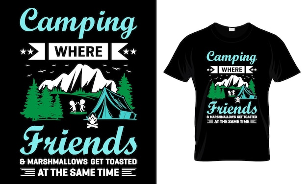 Vettore campeggio dove amici e marshmallow vengono tostati allo stesso tempo, il miglior design di t-shirt.