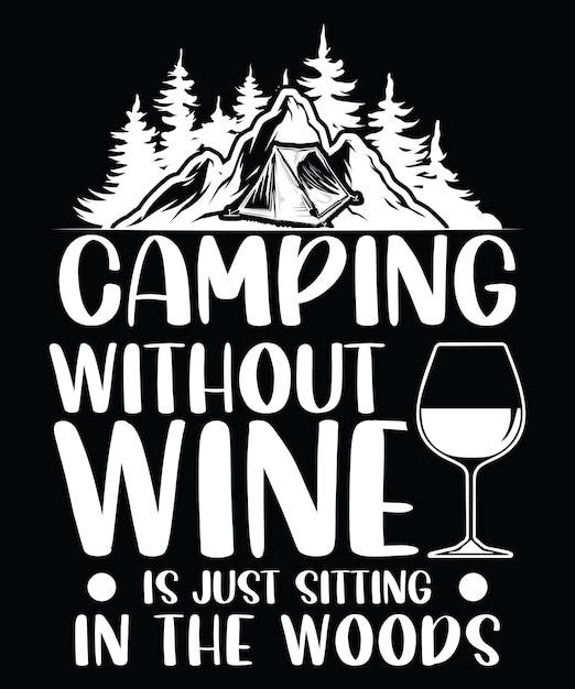 CAMPING WITHOUT WINE TSHIRT DESIGN