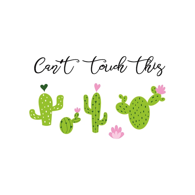 Can t touch this Cute hand drawn Prickly cactus print with inspirational phrase vector