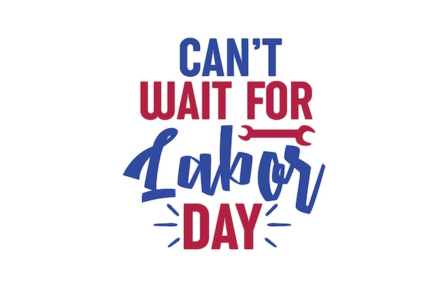 Can't wait for labor day vector file