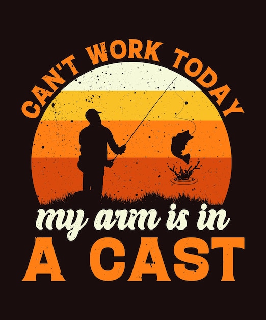 Can't work today my arm is in a cast fishing t-shirt design.