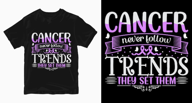 Cancer never follow typography Tshirt Design