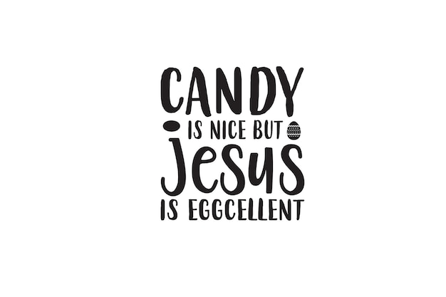 Candy is nice but jesus is eggcellent t-shirt