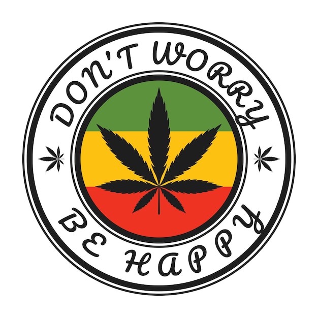 Cannabis Don't Worry Be Happy round stamp badge on Rasta Flag vector illustration