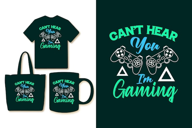 Cant hear you Im gaming typography gaming tshirt design