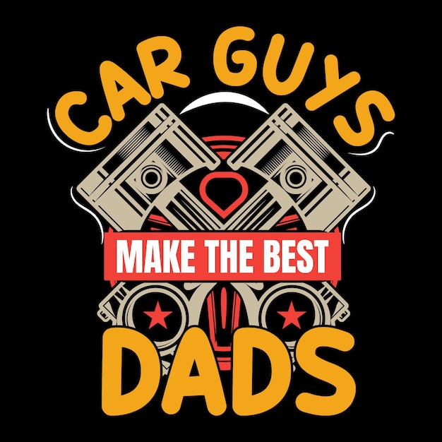 car guys make the best dads tshirt design