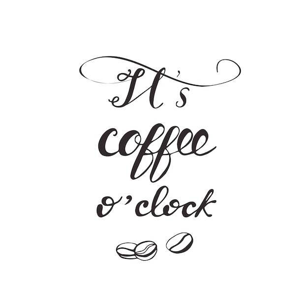 Card design with lettering it's coffee o'clock. vector illustration.