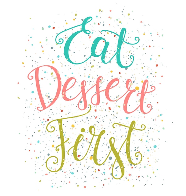 Card with lettering text eat dessert first