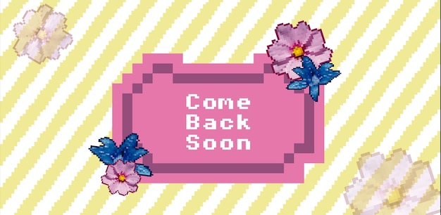 Cartel come back soon en pixel con flores