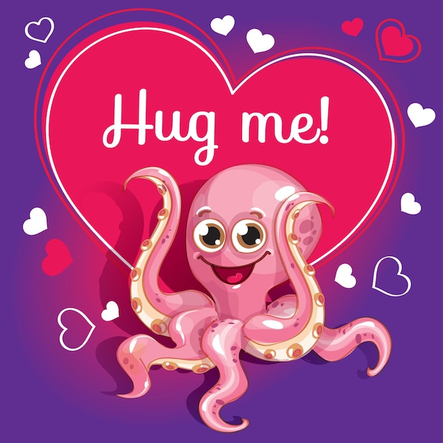 Cartoon octopus ready for a hugging. funny animal. cute cartoon pet on white background. with hand lettering phrase hug me