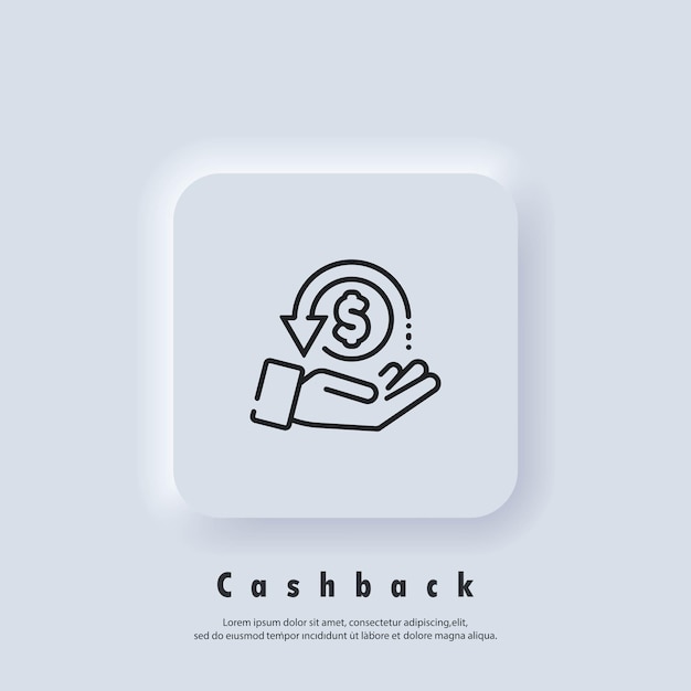 Cashback logo. Return money icon. Cash back rebate line icon. Salary exchange, hand holding dollar. Financial investment symbol. Vector. UI icon. Neumorphic UI UX white user interface web button.