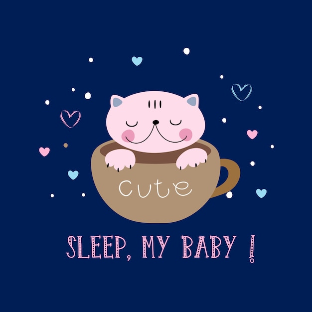 Vector cat in a cute style sleeping in a mug. sleep, my baby. lettering.