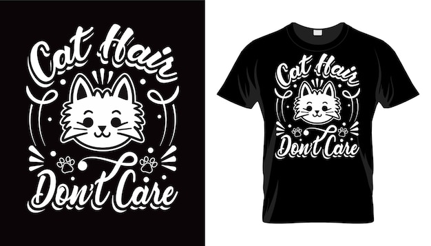 Vector cat hair dont care typography tshirt design