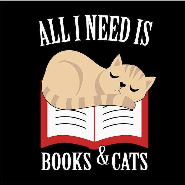 Vector a cat is all i need is books and cats