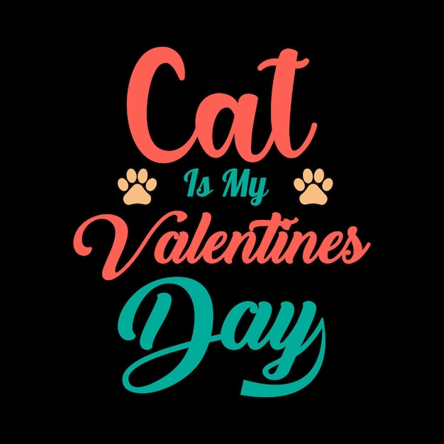 Cat is my valentines day typography lettering quote for tshirt design