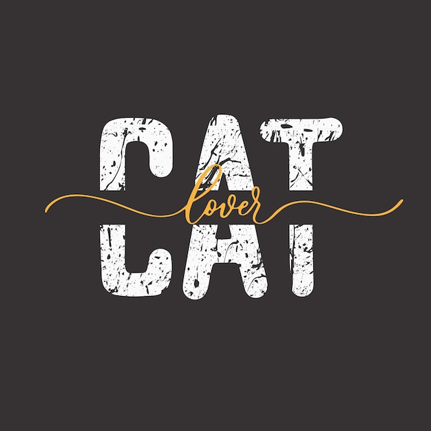 Cat lover hand lettering and calligraphy grunge quote