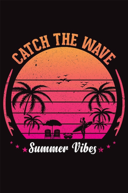 Catch the wave summer vibs tshirt design summer vector