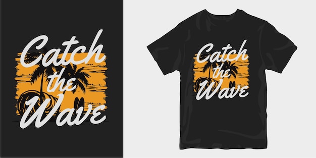 Catch the wave t shirt designs