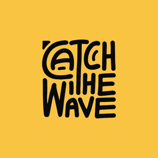 Catch the wave vector lettering on yellow background Hand draw lettering illustration