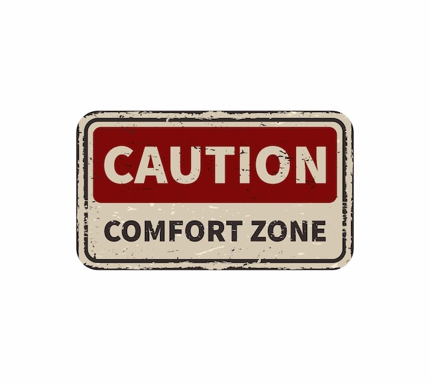 Caution comfort zone vintage rusty metal sign on a white background vector illustration