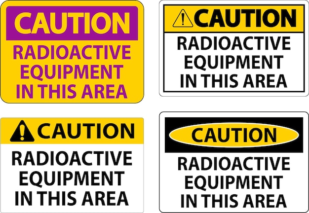 caution sign caution radioactive equipment in this area