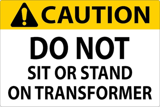 caution sign do not sit or stand on transformer