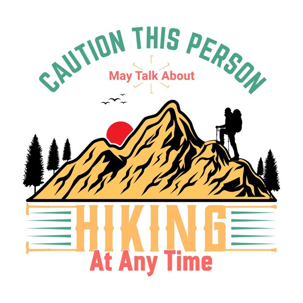 Vector caution this person may talk about hiking at any time vector quote t shirt design