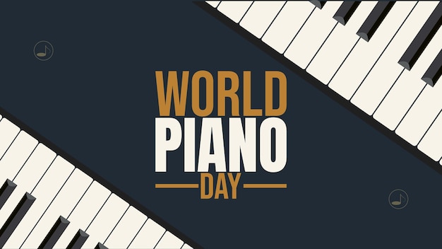 celebrate the sound of music happy world piano day