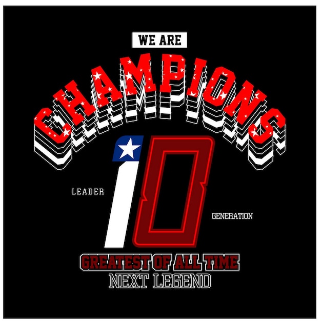 Vector champions quotes and motivate typography design in vector illustration shirt clothing and other uses