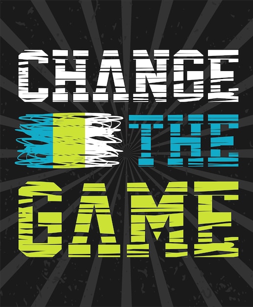 Change the game typography poster and apparel concept