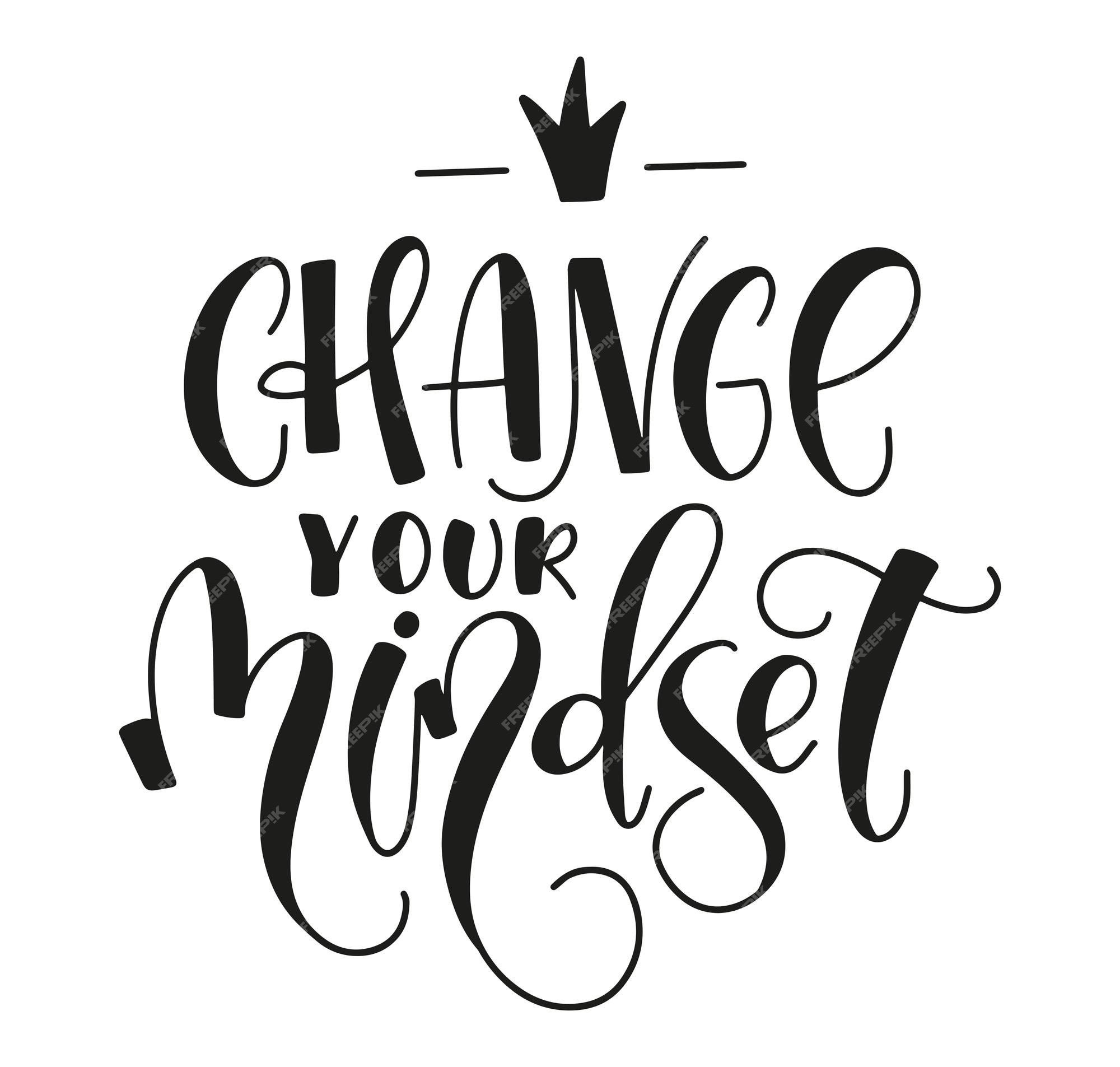 Premium Vector | Change your mindset black lettering isolated on white  background