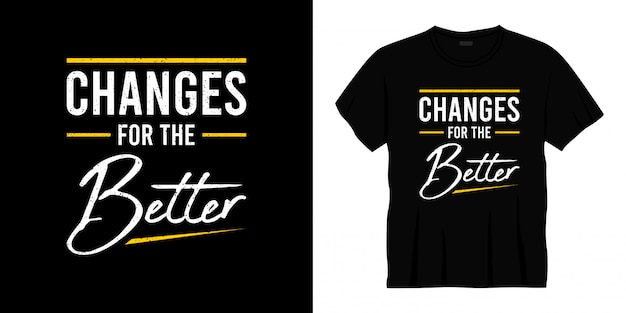 Changes for the better typography t-shirt design