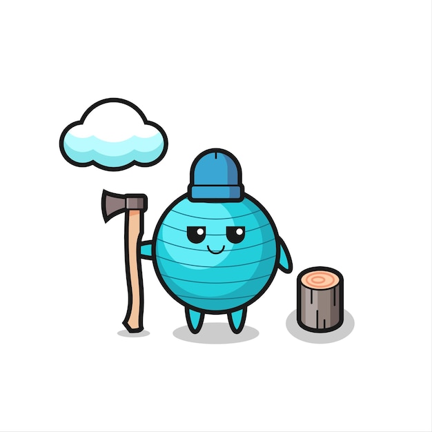 character cartoon of exercise ball as a woodcutter