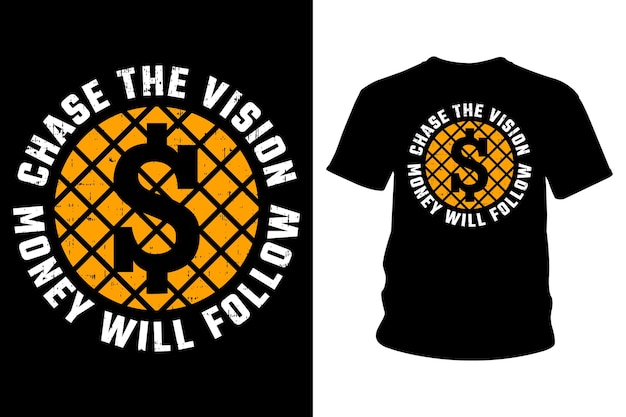 Chase the vision money will follow slogan t shirt typography design