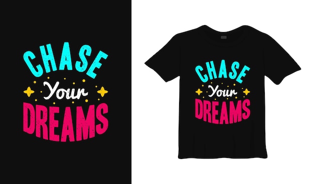 chase your dream typography t shirt design