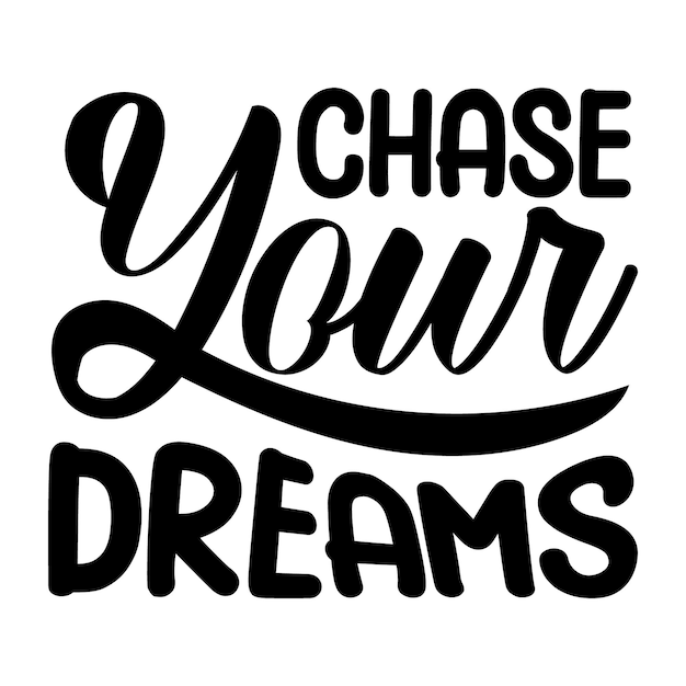 Chase your dreams Premium Vector Design