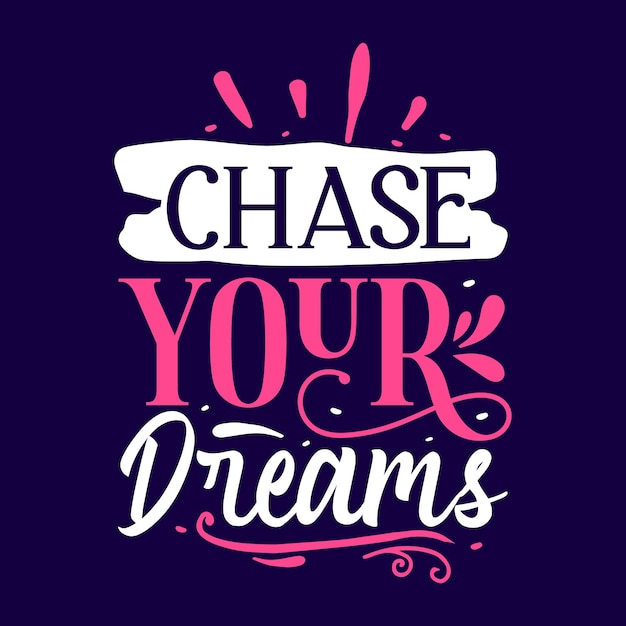 Chase your dreams typography premium vector design quote template