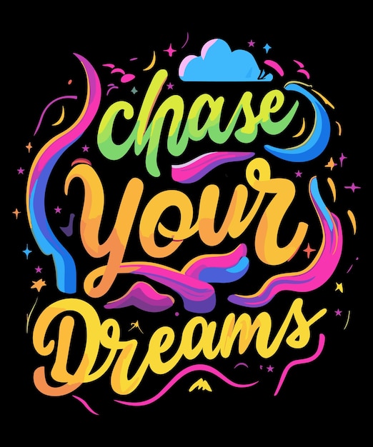 Chase Your Dreams タイポグラフィ T シャツ デザイン