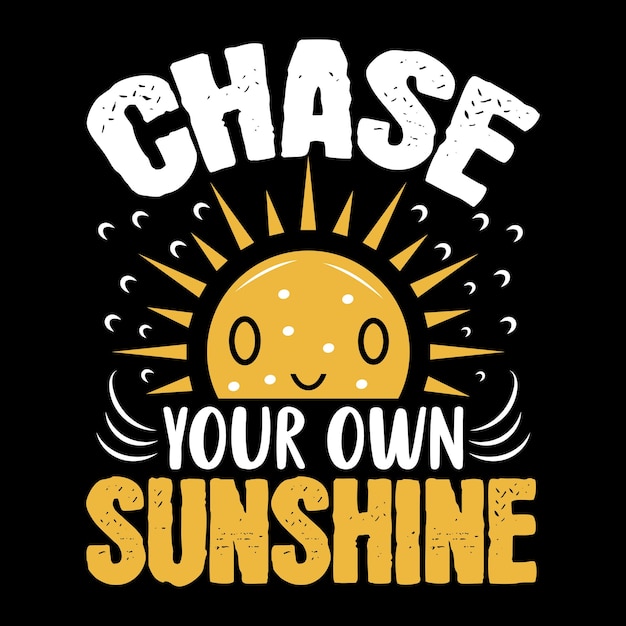 Vector chase your own sunshine sun vector design