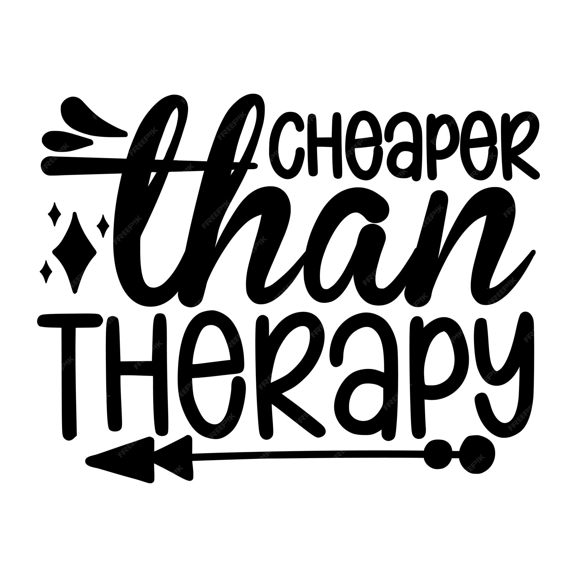 Premium Vector Cheaper Than Therapy Svg premium-vector-cheaper-than-therapy-svg